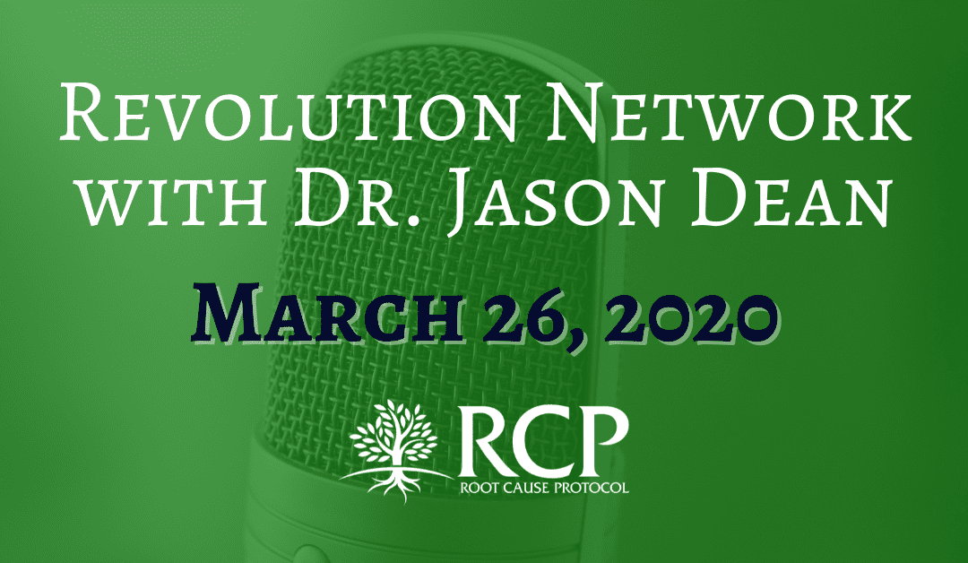 Dr. Jason Dean – Revolution Network | Glyphosate, Viruses and Health Care Solutions | March 26, 2020