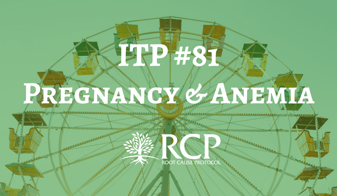 Iron Toxicity Post #81: If you’re 6-9 months Pregnant, YOU ARE NOT “Anemic!!!!”