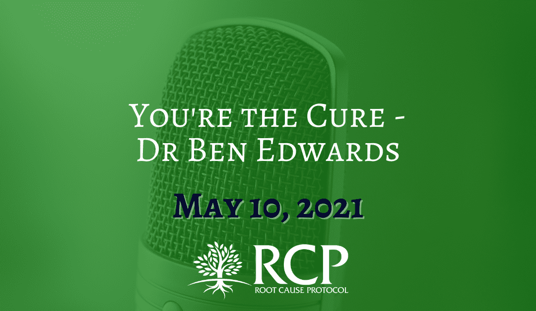 Dr Ben Edwards You’re The Cure | May 10, 2021