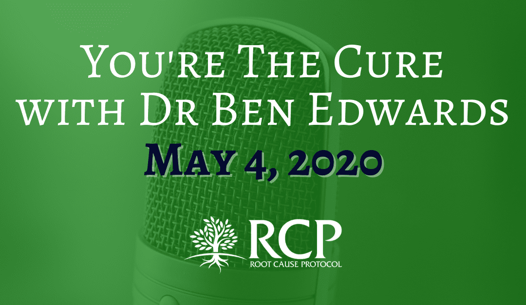 Dr Ben Edwards – You’re The Cure | Masks, Covid-19, Energy Levels, Mineral Balance & the Brain | May 4, 2020