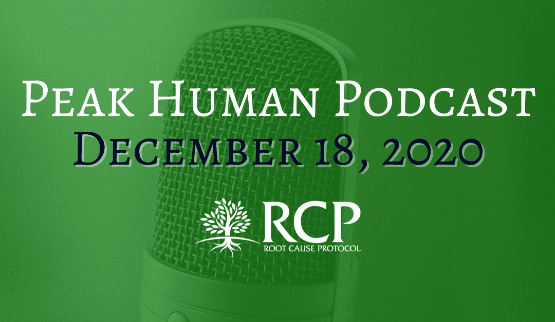 Peak Human Podcast | The True Nature of Disease Down to the Mitochondrial Level and the Complex Orchestra of Minerals (Episode 109) | December 18, 2020