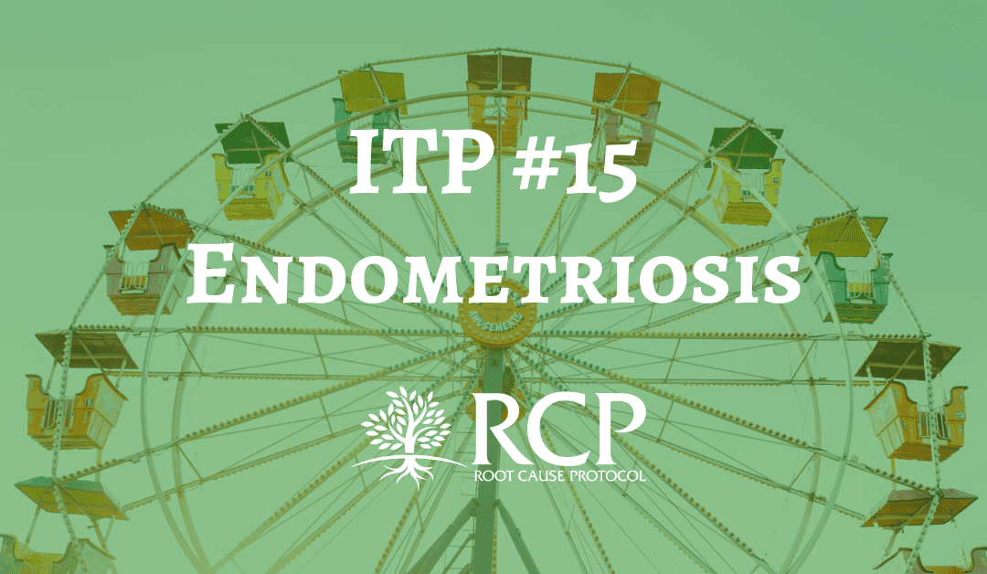 Iron Toxicity Post #15: For those who are or know someone who is struggling with Endometriosis