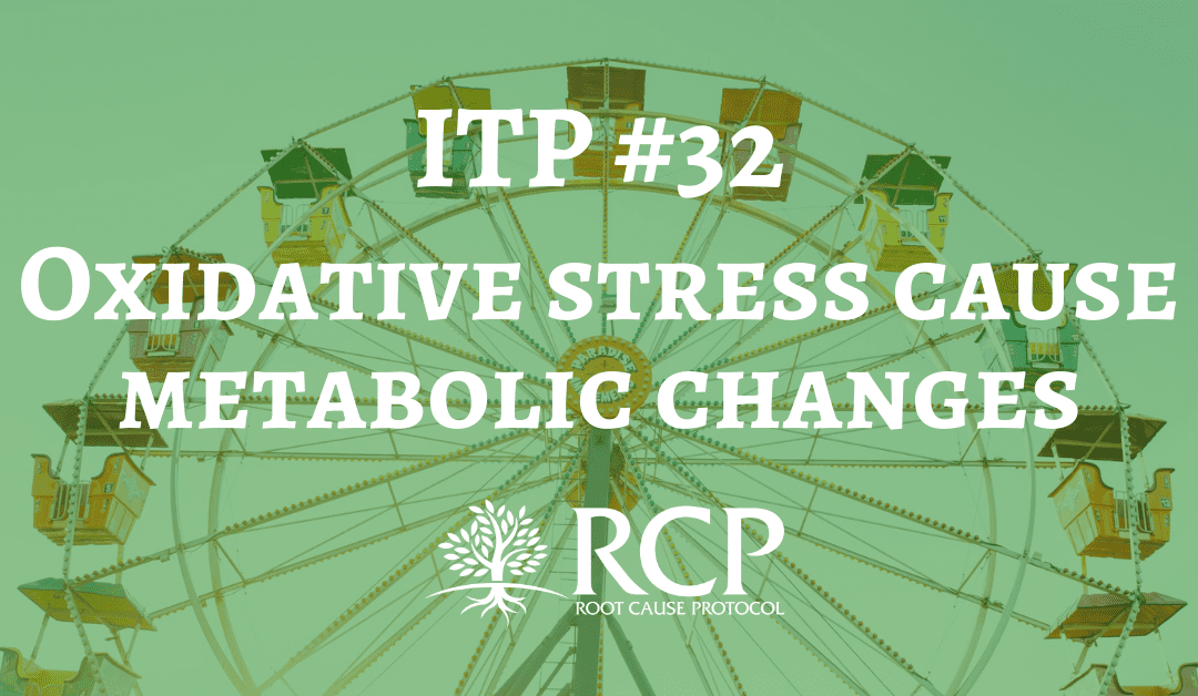 Iron Toxicity Post #32: How oxidative stress created by iron cause metabolic changes.  (Formerly ITP#31)