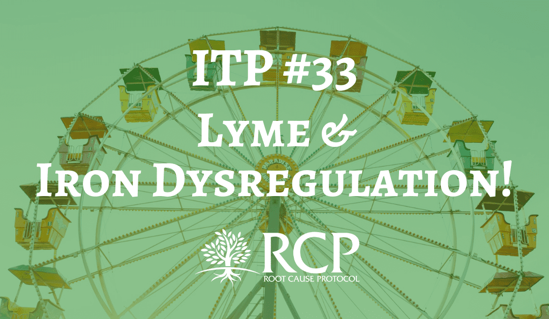 Iron Toxicity Post #33: Lyme has a relationship with Iron dysregulation!