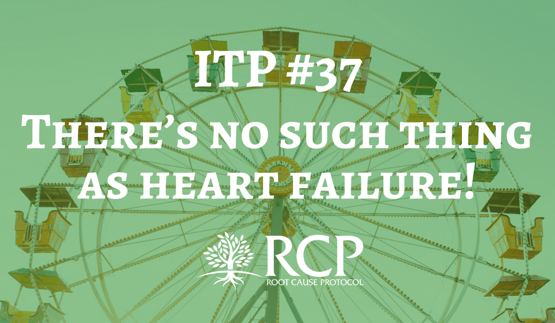 Iron Toxicity Post #37: There’s no such thing as heart failure!