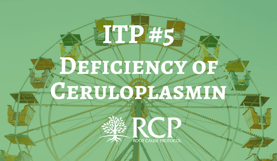 Iron Toxicity Post #5: A deficiency of Ceruloplasmin (Cp) is one of the earliest manifestations of Copper deficiency