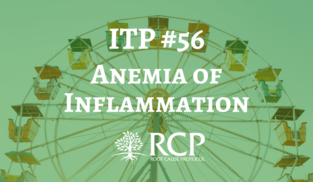 Iron Toxicity Post #56: How Anemia of Inflammation is misdiagnosed!