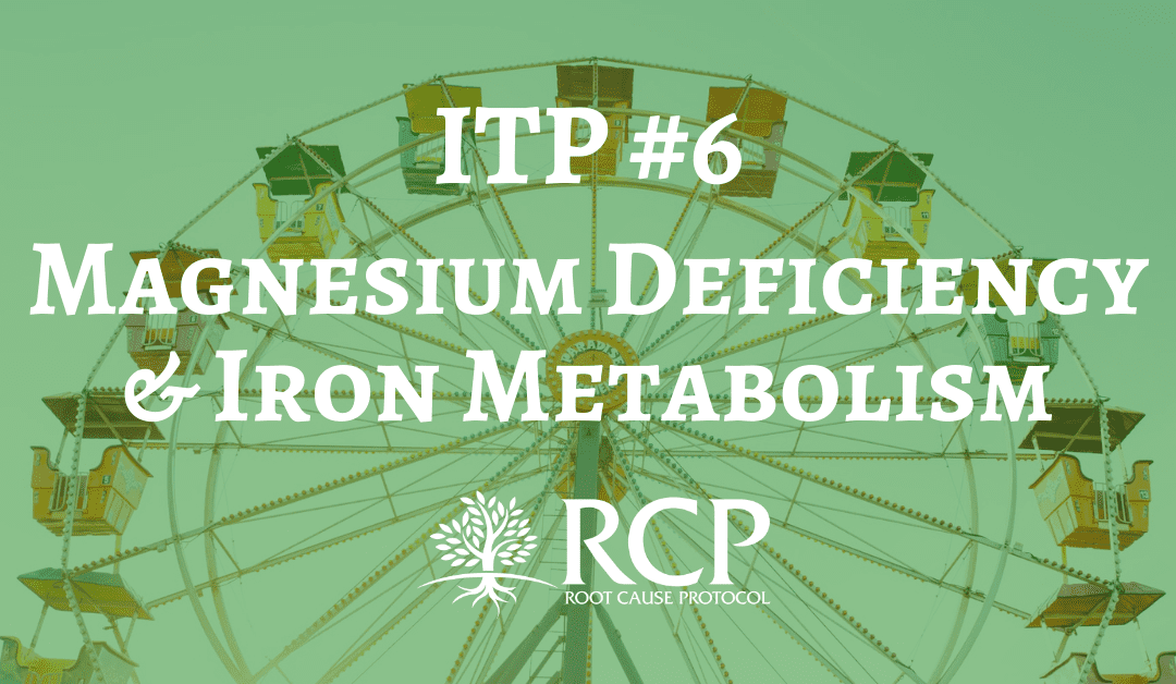 Iron Toxicity Post #6: Magnesium deficiency and abnormal iron metabolism