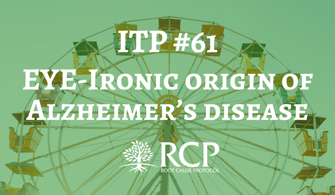 Iron Toxicity Post #61: EYE-Ironic origin of Alzheimer’s disease