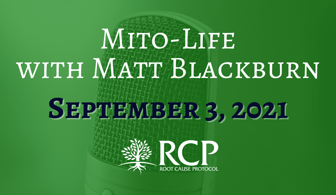 Mito-Life with Matt Blackburn | How Minerals Run the Show with Morley Robbins | September 3, 2021