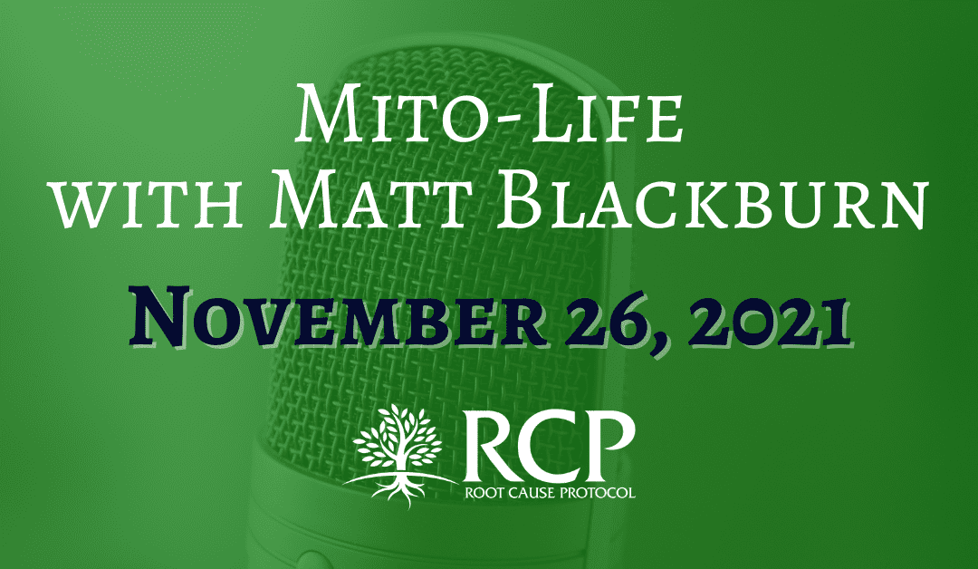 Mito-Life with Matt Blackburn | Cure Your Fatigue with Morley Robbins| November 26, 2021