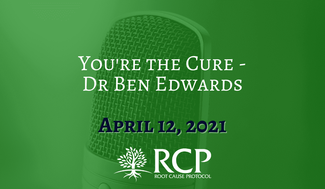 Dr Ben Edwards You’re The Cure | April 12, 2021