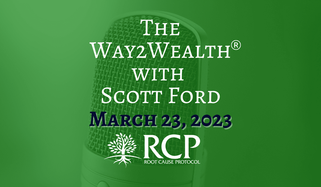 The Way2Wealth® | Ep 53: Examining The Root Cause Protocol with Morley Robbins | 23 March, 2023