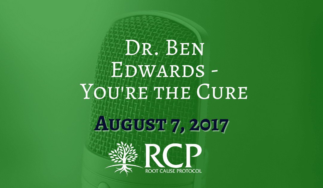 Dr. Ben Edwards | You’re the Cure | August 7, 2017