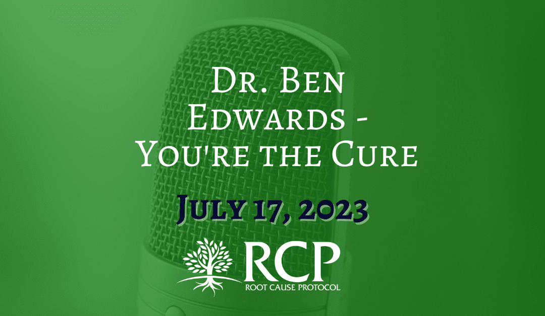 Dr. Ben Edwards | You’re the Cure | July 17, 2023