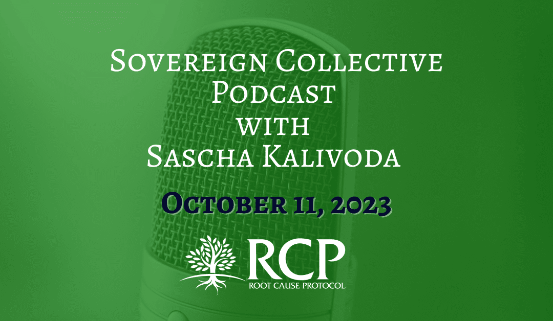 Sovereign Collective Podcast with Sascha Kalivoda | Ep. 60 –  Using the Root Cause Protocol to Increase Bioavailable Copper with Morley Robbins | October 11, 2023