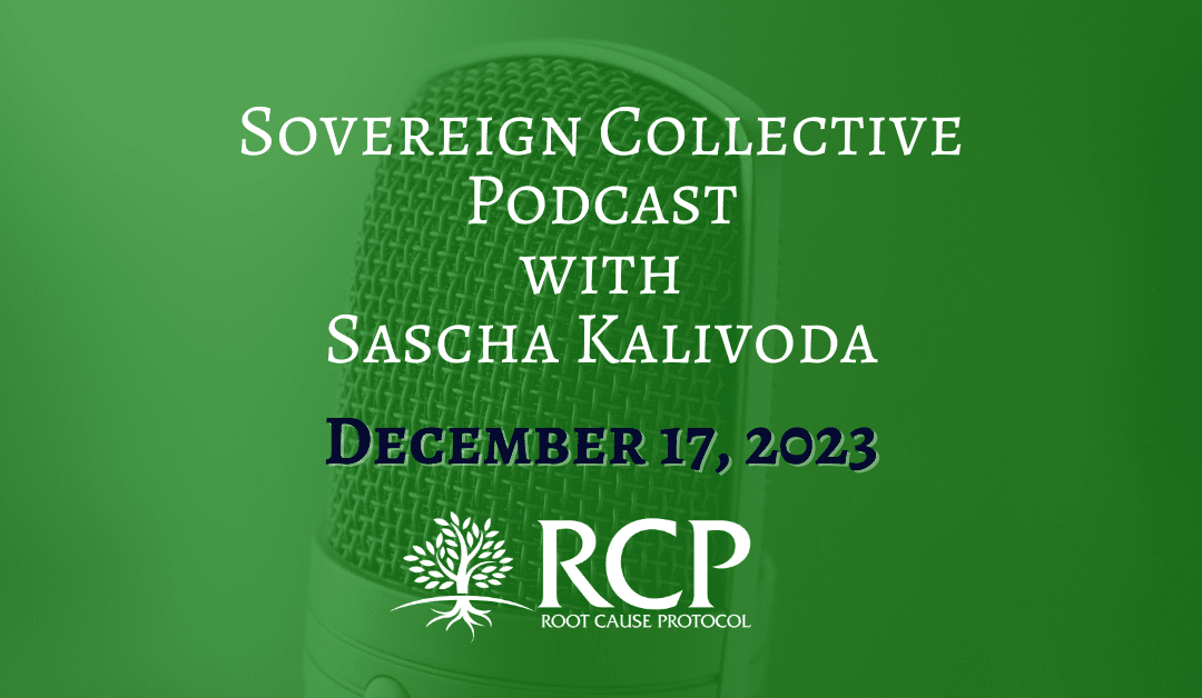 Sovereign Collective Podcast with Sascha Kalivoda | Ep. 063 – Copper Dosage, Copper and Thyroid Health, Lyme and More with Morley Robbins | December 17, 2023