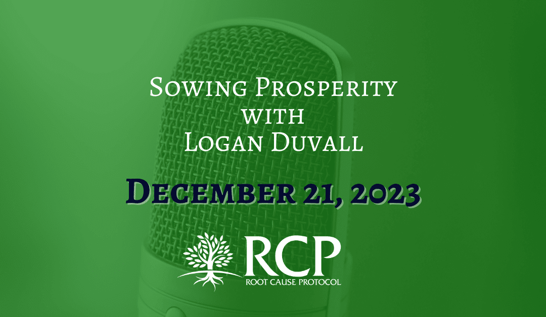 Sowing Prosperity with Logan Duvall | A Deep Dive into Minerals, Health, and The Warburg Effect | Morley Robbins (2023) | December 21, 2023