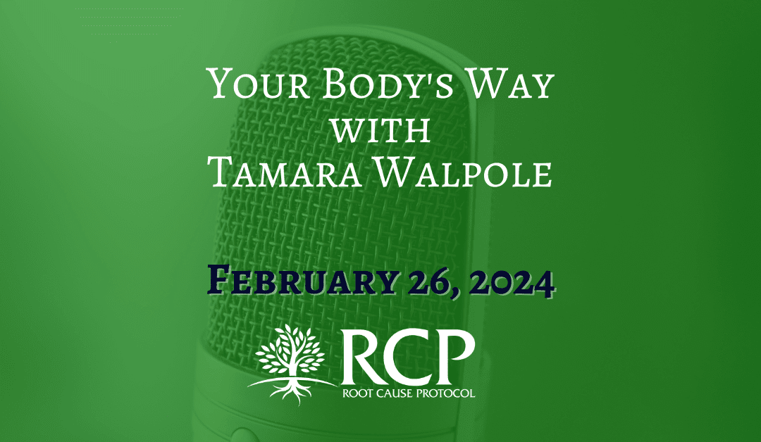 Your Body’s Way with Tamara Walpole | Anemia and Fatigue: The Copper Cure with Morley Robbins (Ep. 64) | February 26, 2024