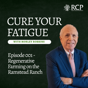 Cure Your Fatigue with Morley Robbins | Regenerative Farming on the Ramstead Ranch Ep 001 | July 2, 2025