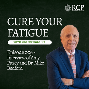Cure Your Fatigue with Morley Robbins | Amy Puzey and Dr. Mike Bedford Ep 006 | February 24, 2026