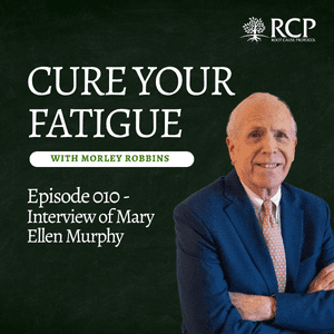 Cure Your Fatigue with Morley Robbins | Mary Ellen Murphy Ep 010 | April 21, 2026