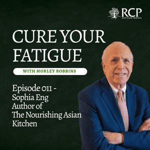 Cure Your Fatigue with Morley Robbins |  Sophia Eng Ep 011 | April 25, 2026