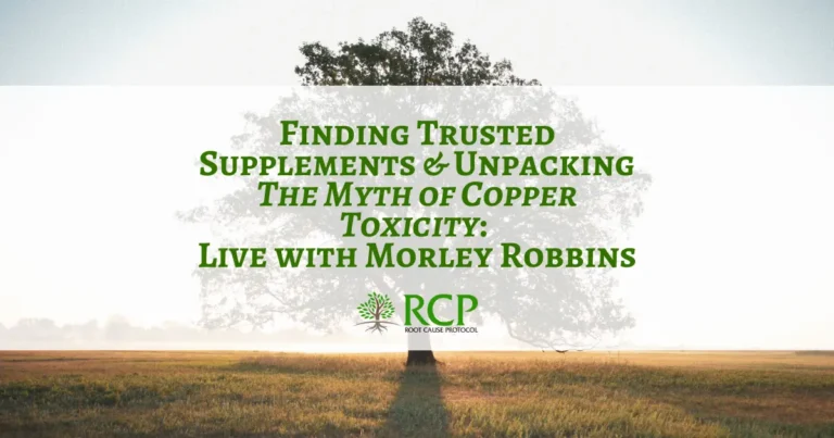 July RCP Webinar - Finding Trusted Supplements and Q&A on The Myth of Copper Toxicity with Morley Robbins